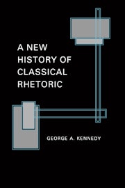 A New History of Classical Rhetoric