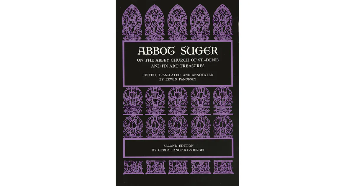 Abbot Suger On The Abbey Church Of St Denis And Its Art Treasures