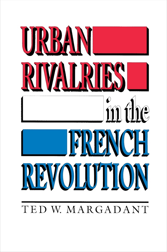 Urban Rivalries in the French Revolution