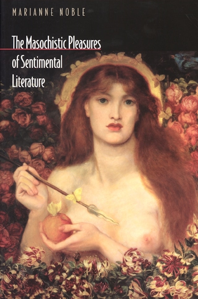 The Masochistic Pleasures of Sentimental Literature