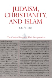Judaism, Christianity, and Islam: The Classical Texts and Their Interpretation, Volume II