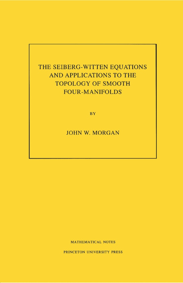 The Seiberg-Witten Equations and Applications to the Topology of Smooth Four-Manifolds. (MN-44), Volume 44