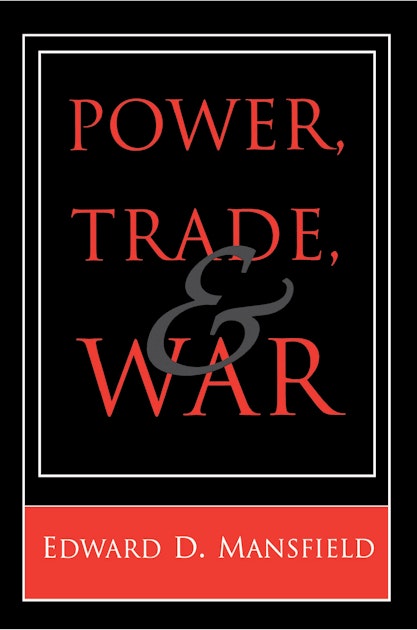 Power, Trade, and War | Princeton University Press