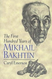 The First Hundred Years of Mikhail Bakhtin