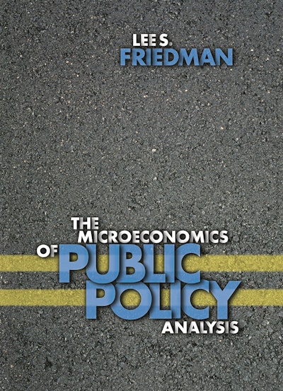 The Microeconomics of Public Policy Analysis