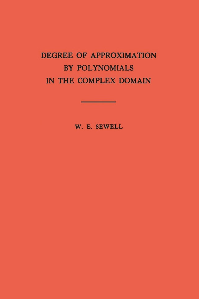 Degree of Approximation by Polynomials in the Complex Domain. (AM-9), Volume 9