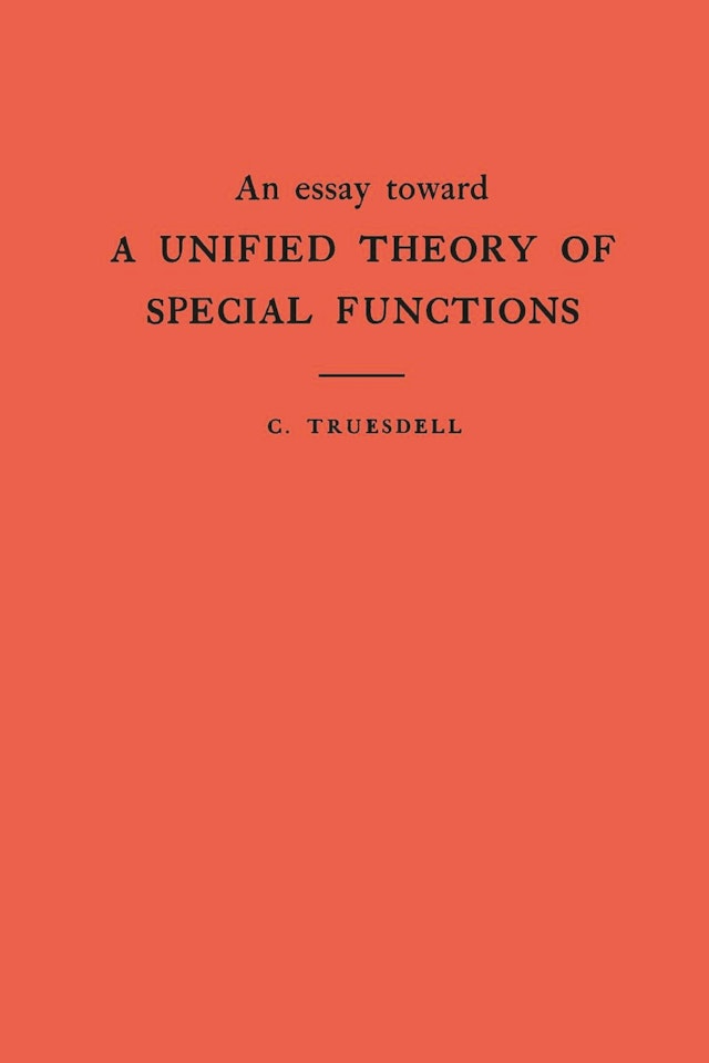 An Essay Toward a Unified Theory of Special Functions. (AM-18), Volume 18