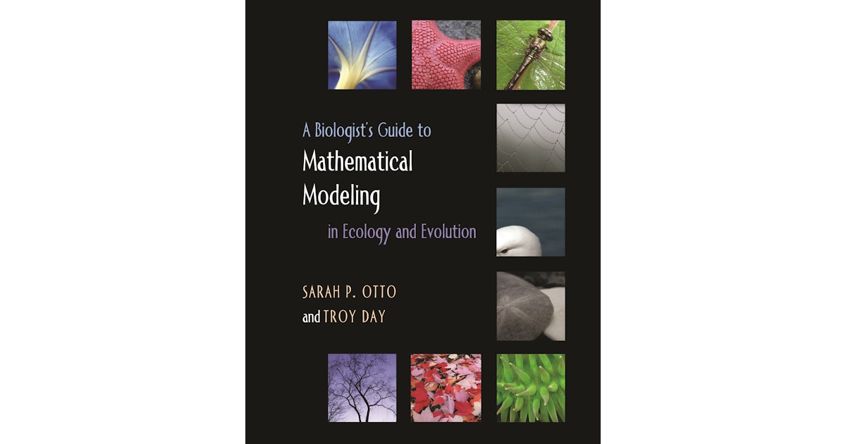 A Biologist S Guide To Mathematical Modeling In Ecology And Evolution Princeton University Press A Biologist S Guide To Mathematical Modeling In Ecology And Evolution Princeton University Press