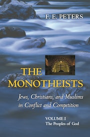 The Monotheists: Jews, Christians, and Muslims in Conflict and Competition, Volume I