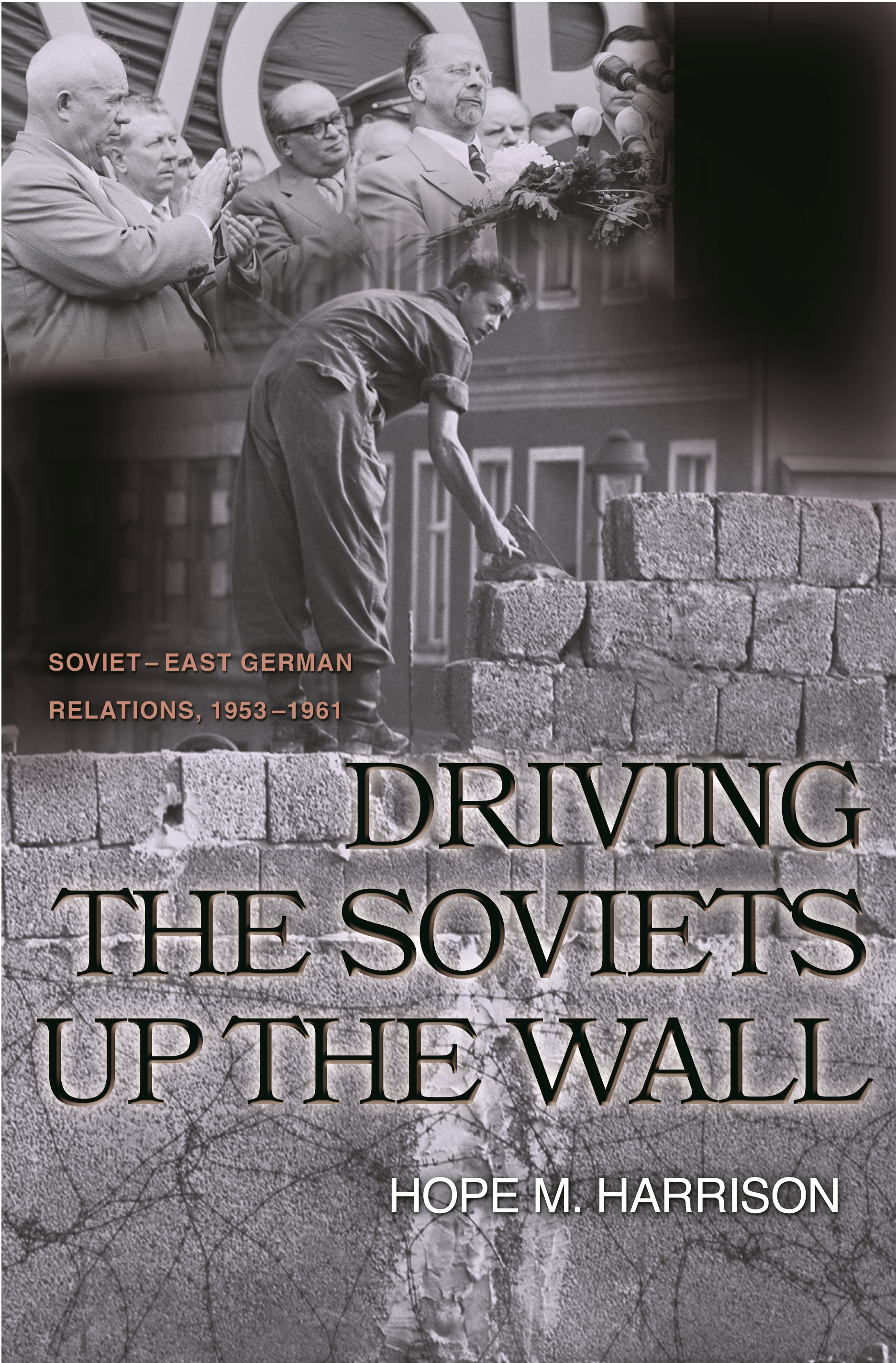 Driving the Soviets up the Wall | Princeton University Press