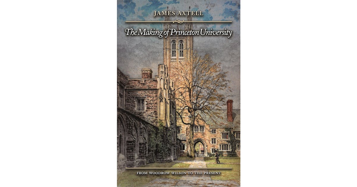 The Making of Princeton University Princeton University Press