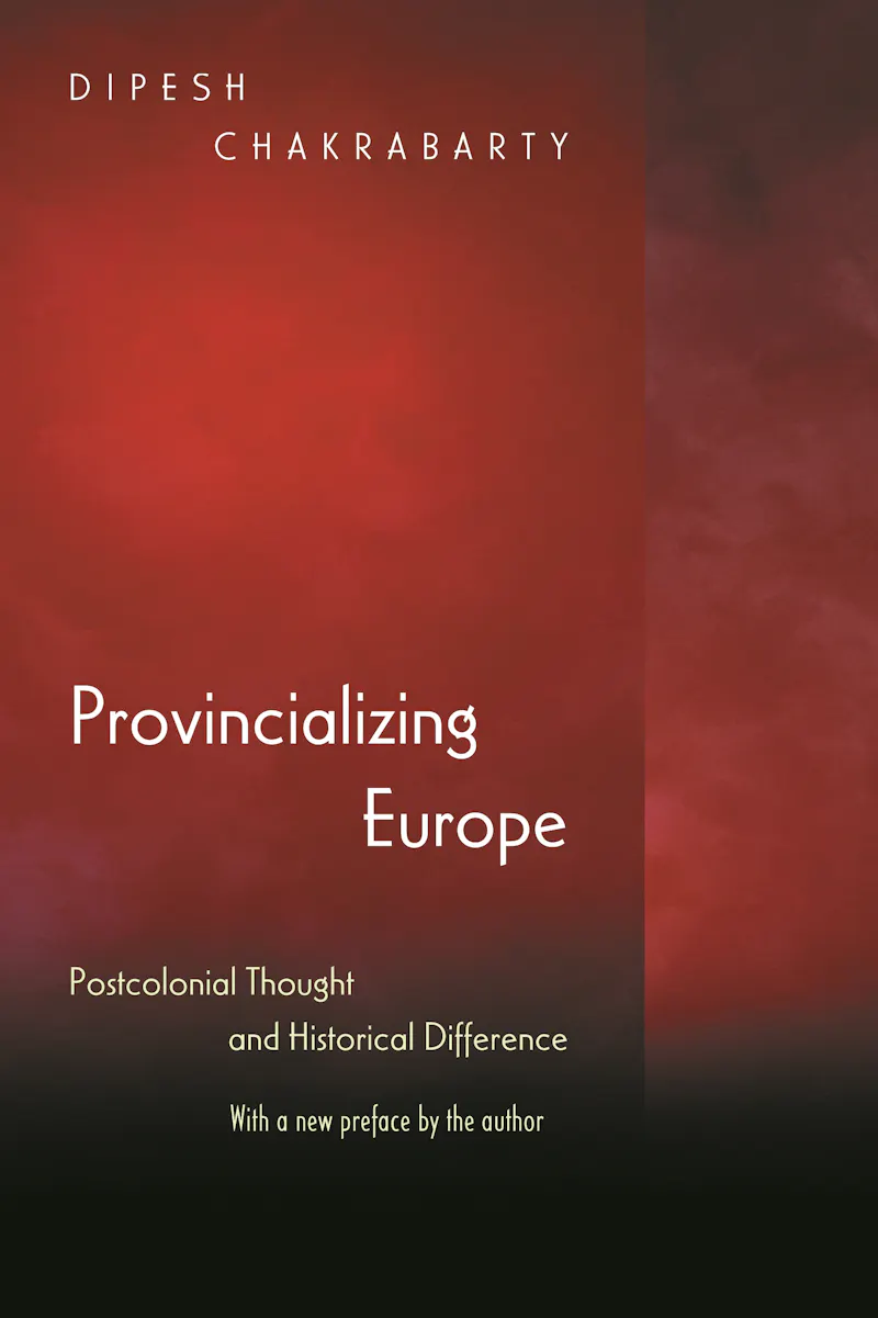 Dipesh Chakrabarty Provincializing Europe