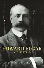 Edward Elgar and His World