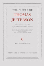 The Papers of Thomas Jefferson, Retirement Series, Volume 6