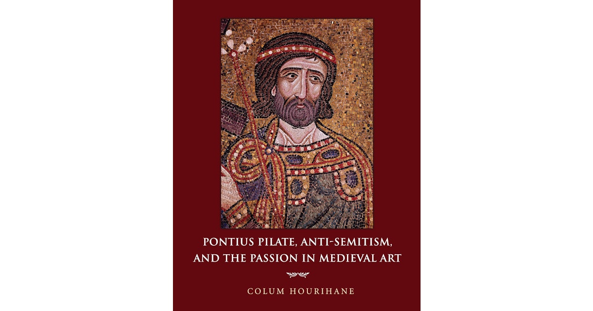 Pontius Pilate AntiSemitism and the Passion in Medieval Art