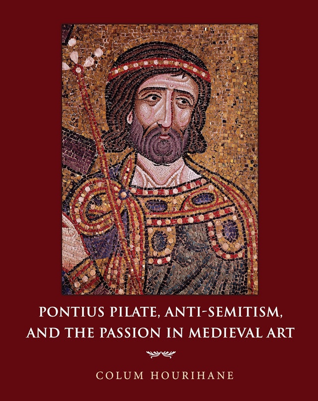 Pontius Pilate, Anti-Semitism, and the Passion in Medieval Art
