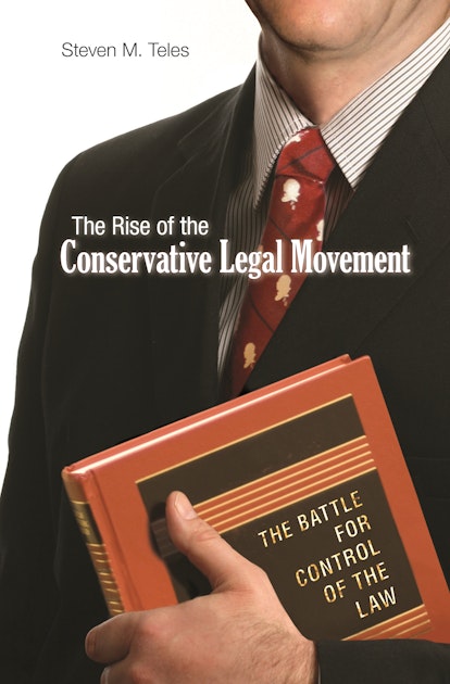 The Rise Of The Conservative Legal Movement Princeton University Press 