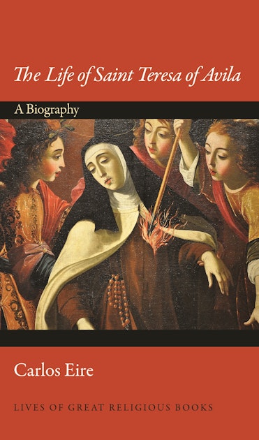 The Life Of Saint Teresa Of Avila Princeton University Press