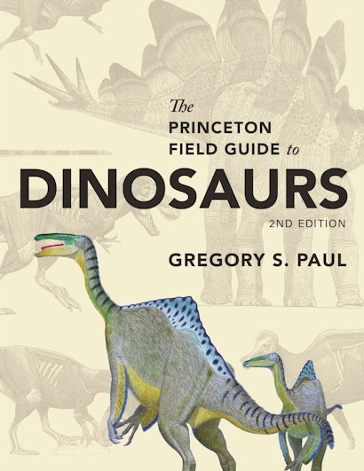 The Princeton Field Guide to Dinosaurs Third Edition