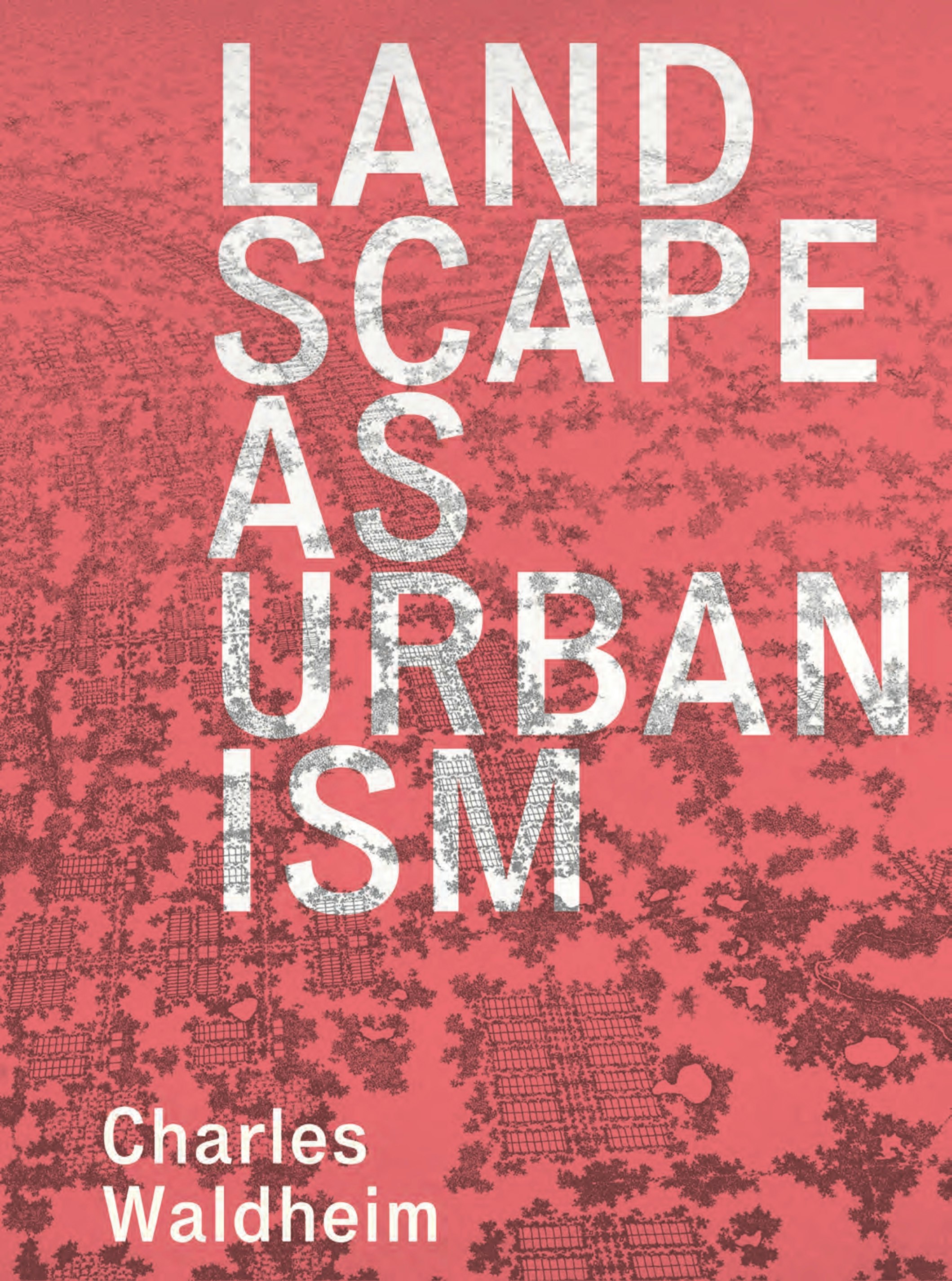 University　Princeton　Landscape　Urbanism　as　Press