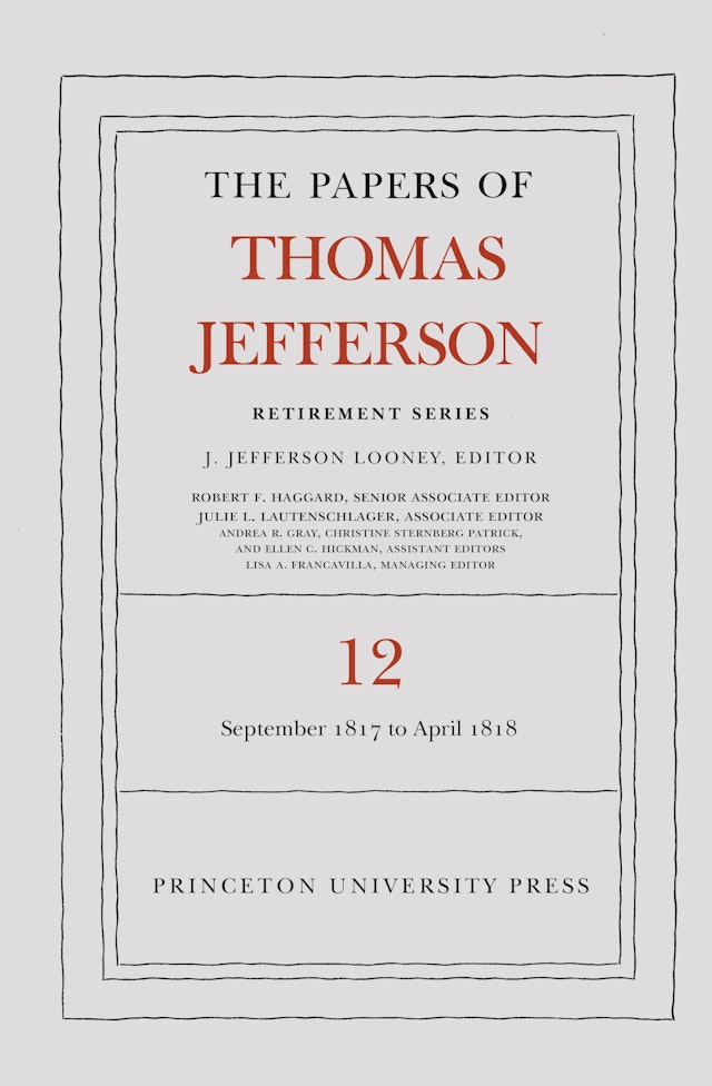 The Papers of Thomas Jefferson: Retirement Series, Volume 12