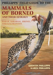 Phillipps' Field Guide to the Mammals of Borneo and Their Ecology