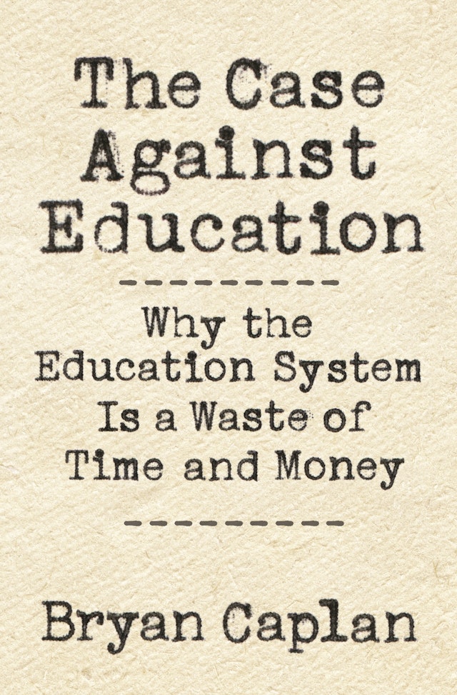 The Case against Education