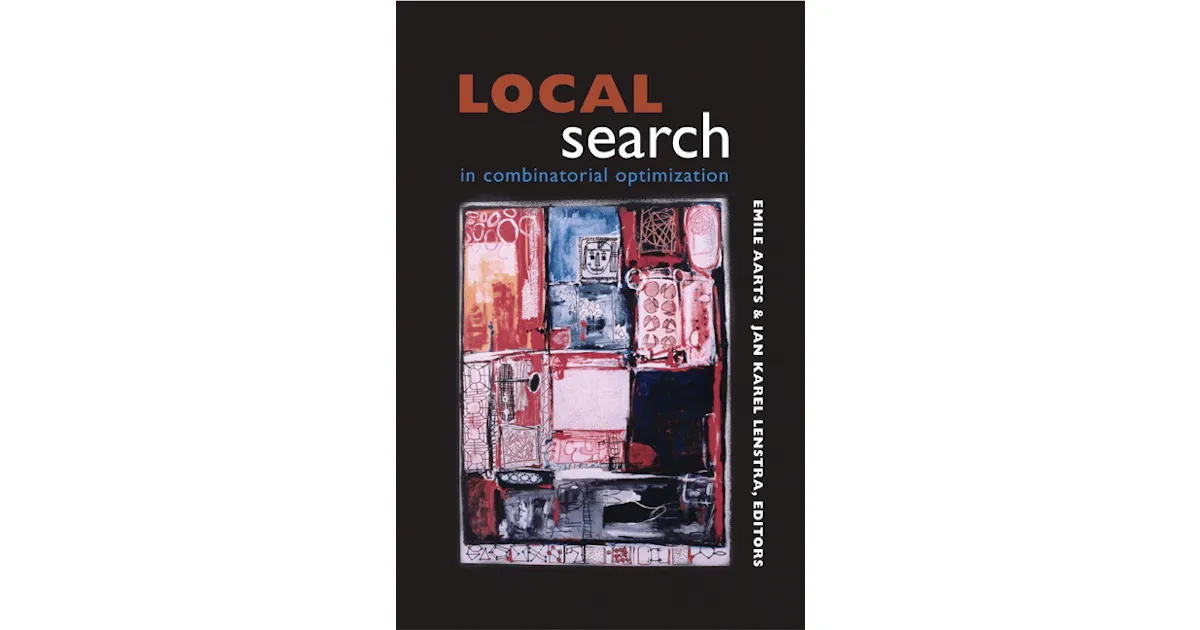 Local Search Algorithm Combinatorial Optmization Local Search in Combinatorial Optimization | Princeton University Press