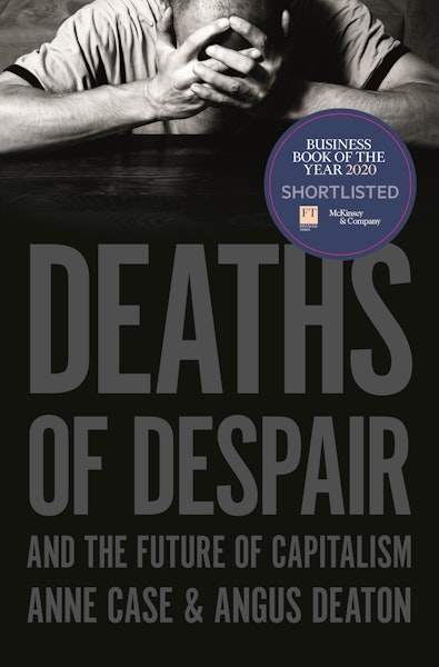 Deaths Of Despair And The Future Of Capitalism Princeton University Press