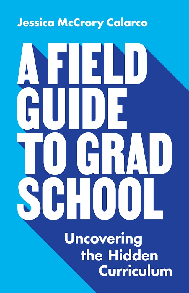 A Field Guide to Grad School
