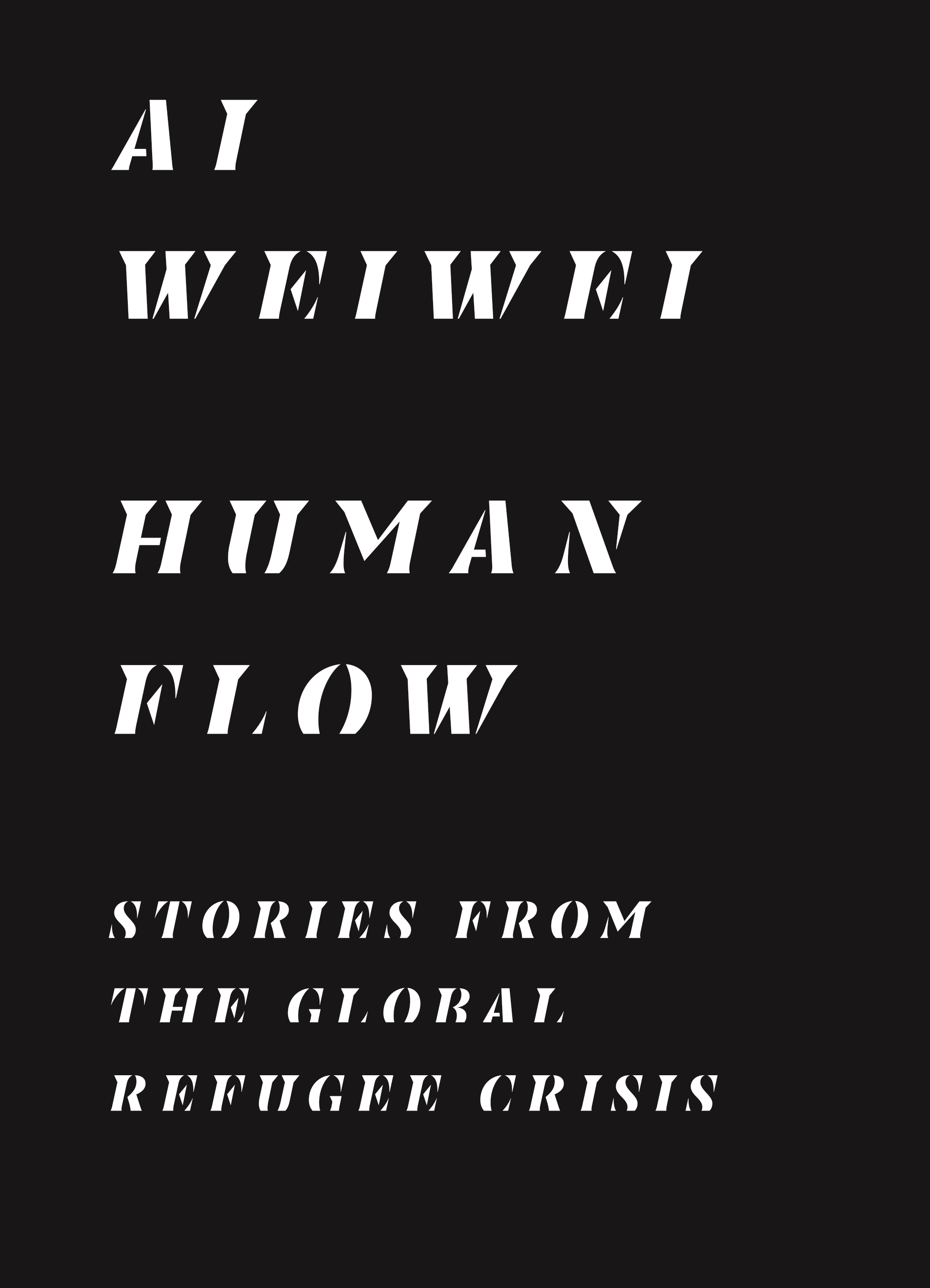 Human Flow Stories from the Global Refugee Crisis