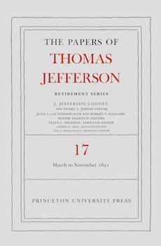 The Papers of Thomas Jefferson, Retirement Series, Volume 17