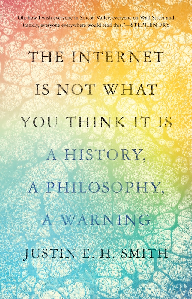 The Internet Is Not What You Think It Is