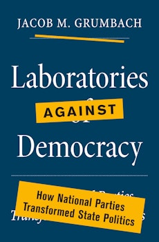 Laboratories against Democracy