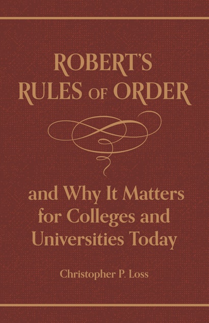 Robert’s Rules of Order, and Why It Matters for Colleges and Universities Today