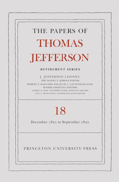 The Papers of Thomas Jefferson, Retirement Series, Volume 18