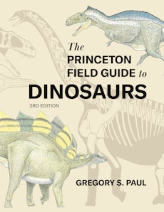 The Princeton Field Guide to Dinosaurs    Third Edition