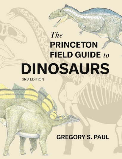 The Princeton Field Guide to Dinosaurs    Third Edition