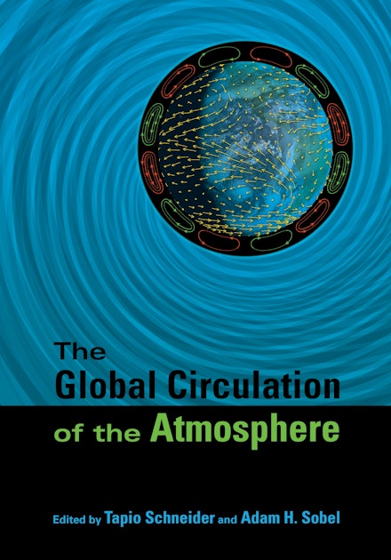 The Global Circulation of the Atmosphere | Princeton University Press
