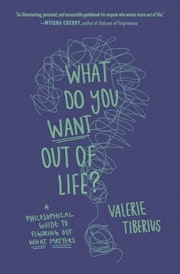 What Do You Want Out of Life?