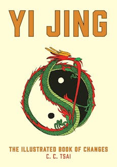 Yi Jing: The Illustrated Book of Changes