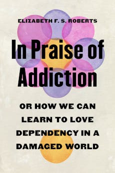 In Praise of Addiction