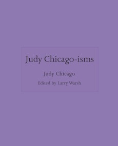 Judy Chicago-isms