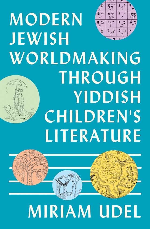 Modern Jewish Worldmaking Through Yiddish Children's Literature