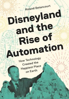 Disneyland and the Rise of Automation