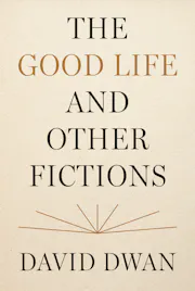 The Good Life and Other Fictions