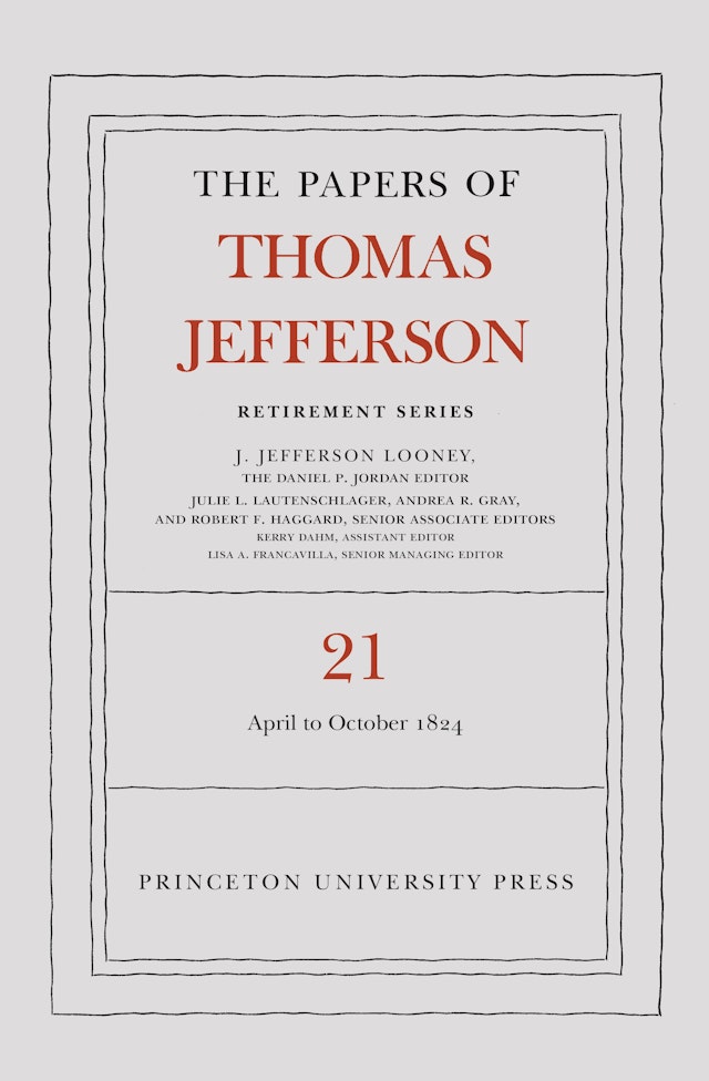 The Papers of Thomas Jefferson, Retirement Series, Volume 21