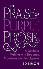 In Praise of Purple Prose