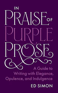 In Praise of Purple Prose