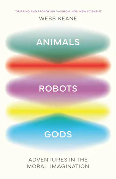 Animals, Robots, Gods